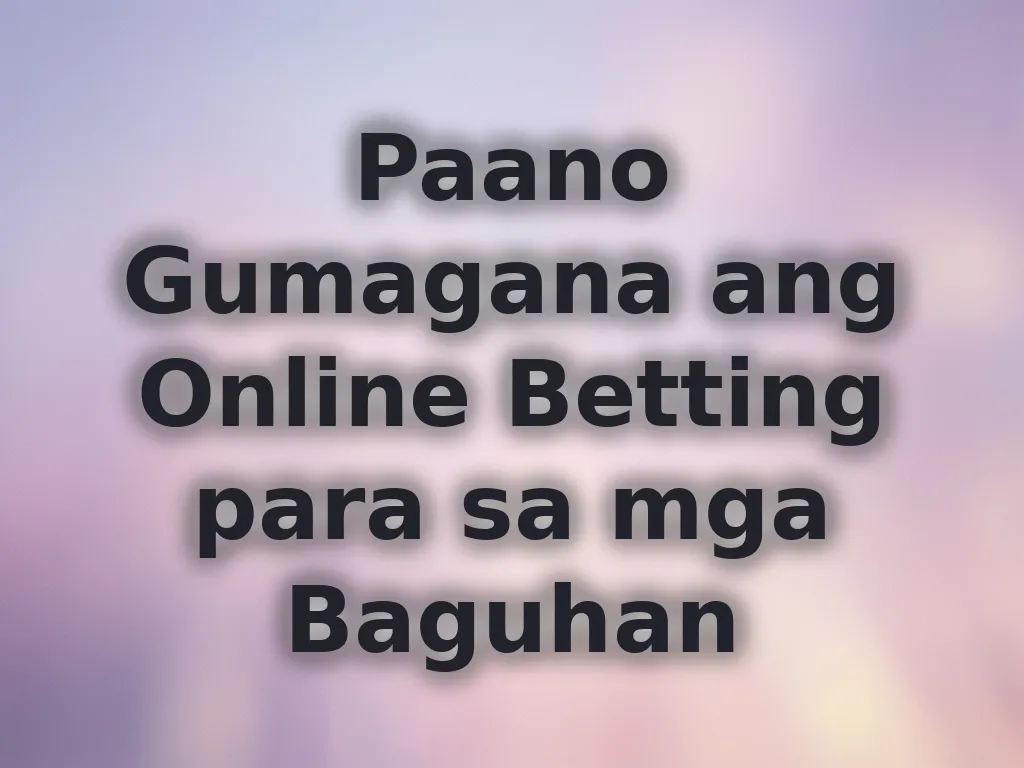 Paano Gumagana ang Online Betting para sa mga Baguhan